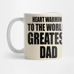 Heart warming to the world's greatest DAD Mug